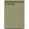 Arbeidsproductiviteit in de zorg door M.W. Dell