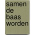 Samen de baas worden