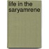 Life in the saryamrene