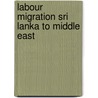 Labour migration sri lanka to middle east by Spaan