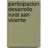 Participacion desarrollo rural san vicente door Werf