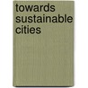 Towards sustainable cities door P.J.M. Nas