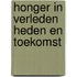 Honger in verleden heden en toekomst