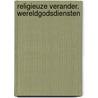 Religieuze verander. wereldgodsdiensten by Oosten