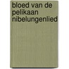 Bloed van de pelikaan nibelungenlied by Robin Hannelore