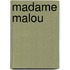 Madame malou