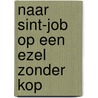 Naar Sint-Job op een ezel zonder kop door R. Hannelore