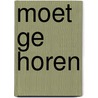 Moet ge horen door Beeck