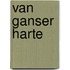 Van ganser harte