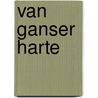 Van ganser harte door L. Depondt