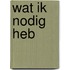 Wat ik nodig heb
