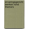 Ervaringsgericht werken rond thema's by L. Depondt