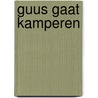 Guus gaat kamperen door Onbekend