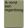 Ik vond een regenboog by Gomes