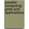 Parallel computing: grids and applications by Unknown