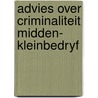 Advies over criminaliteit midden- kleinbedryf by Unknown