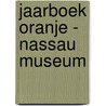 Jaarboek Oranje - Nassau Museum door Onbekend