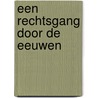 Een rechtsgang door de eeuwen door P.F.J. Rive