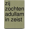 Zij zochten Adullam in Zeist door R.P.M. Rhoen