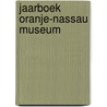 Jaarboek Oranje-Nassau museum door L.J. van der Klooster