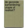 De gezonde samenleving: utopie of realiteit? door Berhouwer