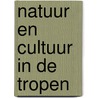 Natuur en Cultuur in de Tropen by W. Krommenhoek