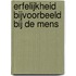 Erfelijkheid bijvoorbeeld bij de mens