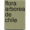 Flora Arborea de Chile by R. Rodriguez