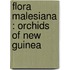 Flora Malesiana : Orchids of New Guinea