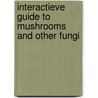 Interactieve guide to mushrooms and other Fungi door G.J. Keizer