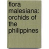 Flora Malesiana: Orchids of the Philippines door E.F. de Vogel