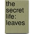 The Secret Life: Leaves