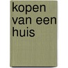 Kopen van een huis by Unknown