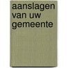 Aanslagen van uw gemeente by Unknown