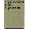 Supervoordeel in de supermarkt door Onbekend