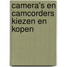 Camera's en camcorders kiezen en kopen door Onbekend