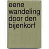 Eene wandeling door den Bijenkorf by Leonard de Vries
