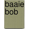 Baaie bob door Gerrit de Jager