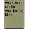 Werken en ouder worden bij KBB door R. de Mooy