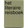 Het literaire reisboek by Cees Nooteboom