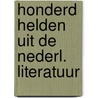 Honderd helden uit de nederl. literatuur door Inez van Eyk