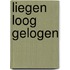 Liegen loog gelogen