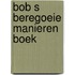 Bob s beregoeie manieren boek