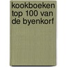 Kookboeken top 100 van de byenkorf by Unknown