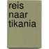 Reis naar tikania