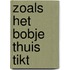 Zoals het Bobje thuis tikt