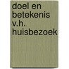Doel en betekenis v.h. huisbezoek door Schippers