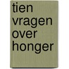 Tien vragen over honger by Kieft