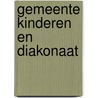 Gemeente kinderen en diakonaat door Clercq
