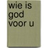 Wie is god voor u